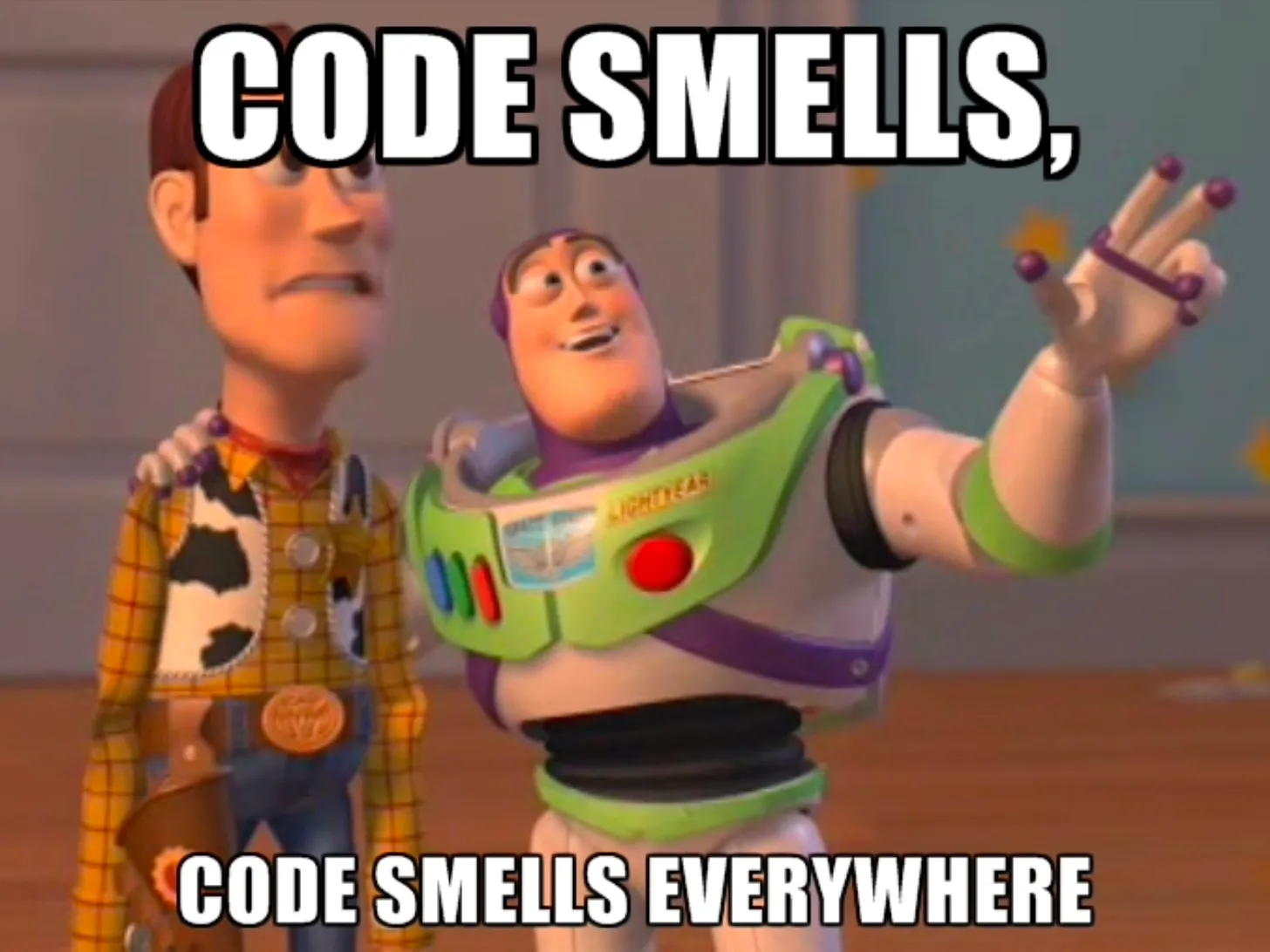 Meme where smiling Buzz Lightyear showing something to Sheriff Woody while Woody is clearly afraid or unsatisfied, caption: "Code Smells, Code Smells Everywhere"
