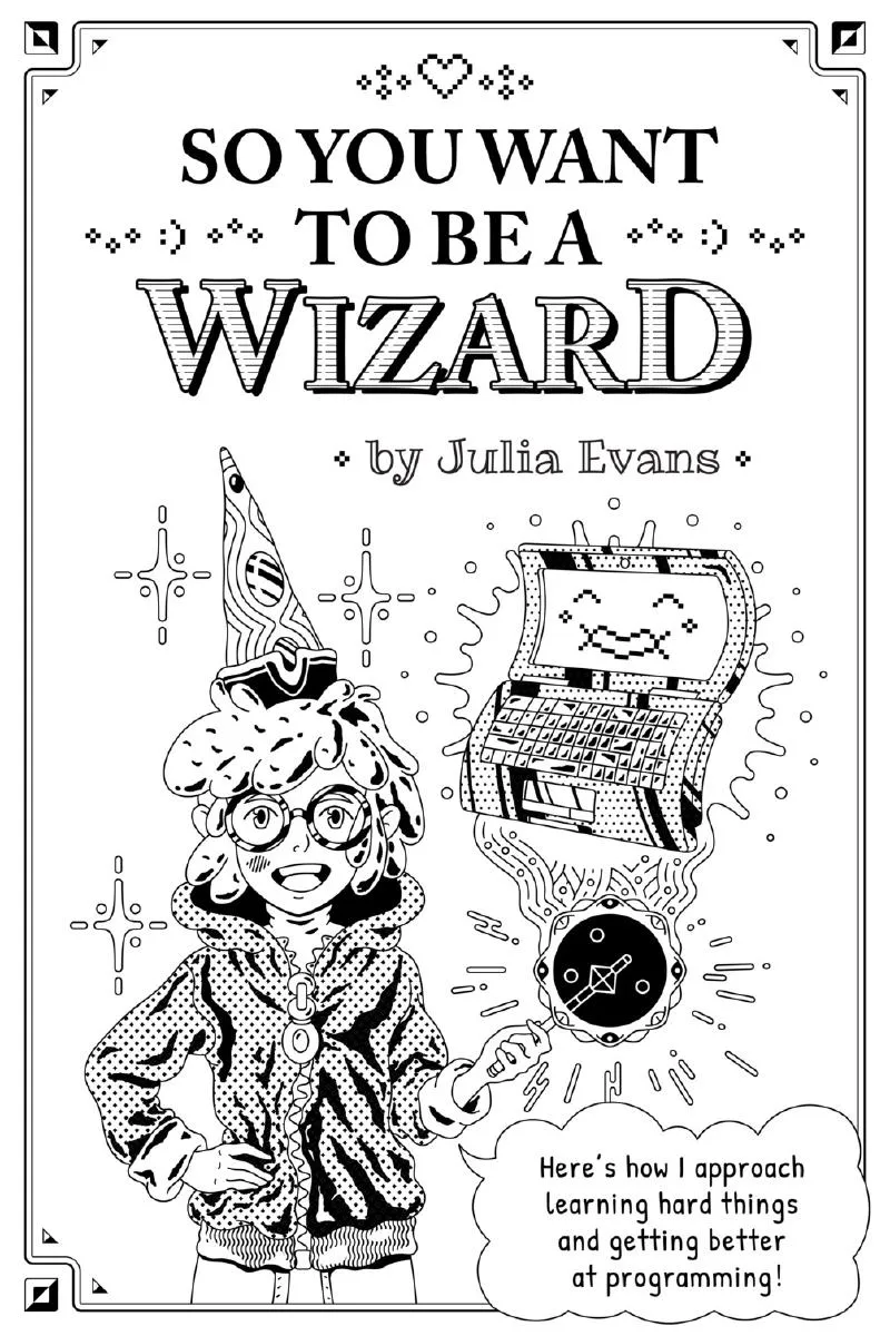 Cover of So you want to be a wizard by Julia Evans, with a wizard and a floating laptop
